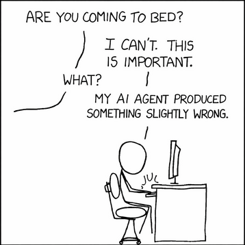 meme picture saying "can't come to bed because my AI agent produced something slightly wrong"