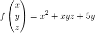 \[f\begin{pmatrix} x \\ y \\ z \end{pmatrix}=x^2+xyz+5y\]