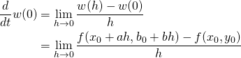 \[\begin{align*} \frac{d}{dt}w(0)&amp;=\lim_{h \to 0}\frac{w(h)-w(0)}{h} \\                 &amp;=\lim_{h \to 0}\frac{f(x_0+ah,b_0+bh)-f(x_0,y_0)}{h} \end{align*}\]
