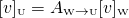 \[[v]_{\text{\tiny U}}=A_{\text{\tiny W}\rightarrow \text{\tiny U}}[v]_{\text{\tiny W}}\]