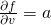 \frac{\partial f}{\partial v}=a