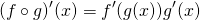 \[(f \circ g)&#x27;(x)={f}&#x27;(g(x)){g}&#x27;(x)\]