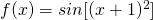 f(x)=sin[(x+1)^2]