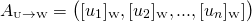 \[A_{\text{\tiny U}\rightarrow \text{\tiny W}}=\begin{pmatrix}[u_1]_{\text{\tiny W}},[u_2]_{\text{\tiny W}},...,[u_n]_{\text{\tiny W}}]\end{pmatrix}\]