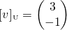 \[[v]_{\text {\tiny U}}=\begin{pmatrix} 3 \\ -1 \end{pmatrix}\]