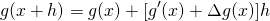 \[g(x+h)=g(x)+[g&#x27;(x)+\Delta g(x)]h\]