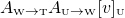 \[A_{\text{\tiny W}\rightarrow \text{\tiny T}}A_{\text{\tiny U}\rightarrow \text{\tiny W}}[v]_{\text{\tiny U}}\]