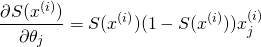 \[\frac{\partial S(x^{(i)})}{\partial \theta_j}=S(x^{(i)})(1-S(x^{(i)}))x^{(i)}_j\]