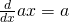 \frac{d}{dx}ax=a