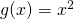 g(x)=x^2