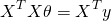 \[X^TX\theta=X^{T}y\]