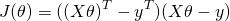 \[J(\theta)=((X\theta)^T-y^T)(X\theta-y)\]