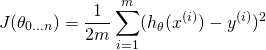 \[J(\theta_{0...n})=\frac{1}{2m}\sum_{i=1}^{m}(h_{\theta}(x^{(i)})-y^{(i)})^2\]