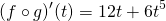 \[(f \circ g)&#x27;(t)=12t+6t^5\]