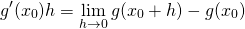 \[{g}&#x27;(x_0)h=\lim_{h \to 0}g(x_0+h)-g(x_0)\]