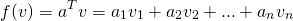 \[f(v)=a^Tv=a_1v_1+a_2v_2+...+a_nv_n\]