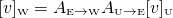 \[[v]_{\text{\tiny W}}=\\ A_{\text{\tiny E}\rightarrow \text{\tiny W}}A_{\text{\tiny U}\rightarrow \text{\tiny E}}[v]_{\text{\tiny U}}\]