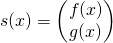 \[s(x)=\begin{pmatrix} f(x)\\ g(x) \end{pmatrix}\]