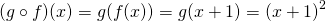 \[(g \circ f)(x)=g(f(x))=g(x+1)=(x+1)^2\]